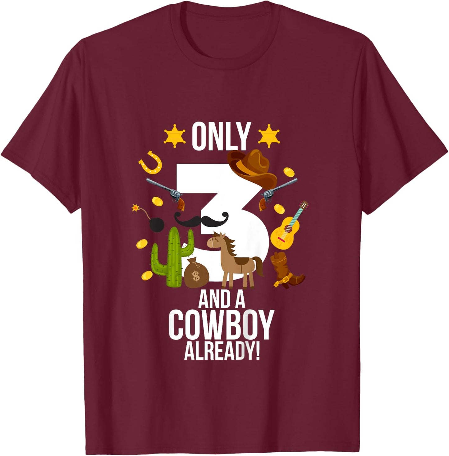 Kids 3rd Birthday Boy "Only 3 And A Cowboy Already" Funny T-Shirt - T-Shirt | Maroon