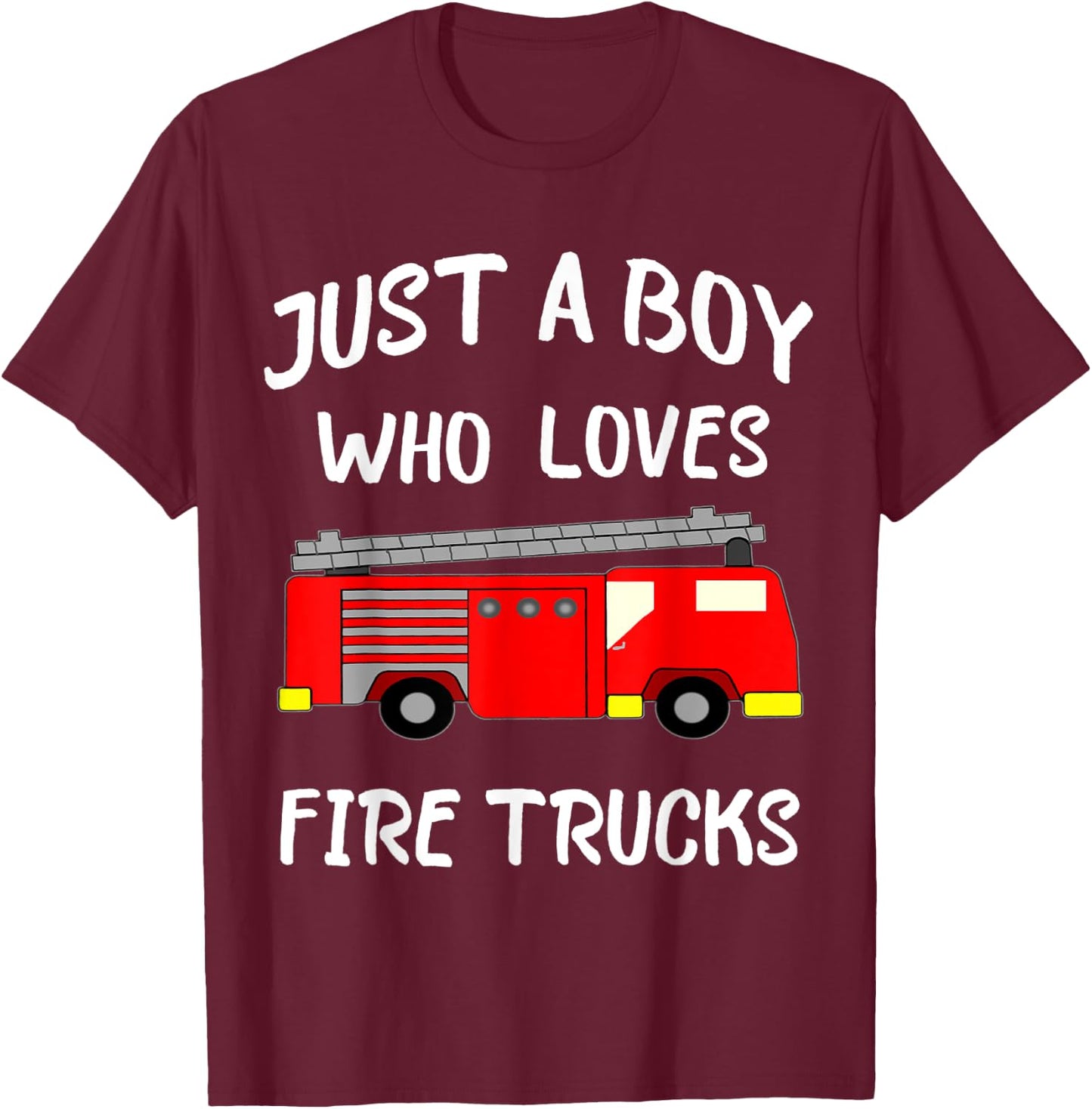 Just A Boy Who Loves Firetrucks Fire Fighter Truck T-Shirt - T-Shirt | Maroon