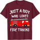 Just A Boy Who Loves Firetrucks Fire Fighter Truck T-Shirt - T-Shirt | Maroon