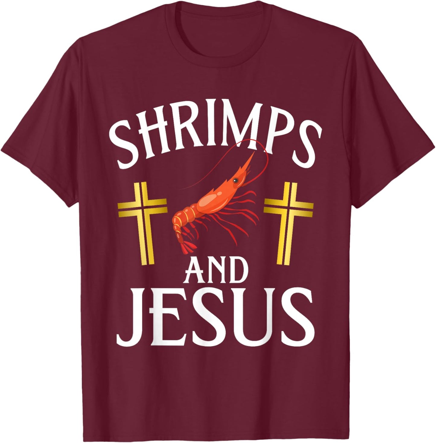 Shrimps and Jesus Shrimp T-Shirt - T-Shirt | Maroon
