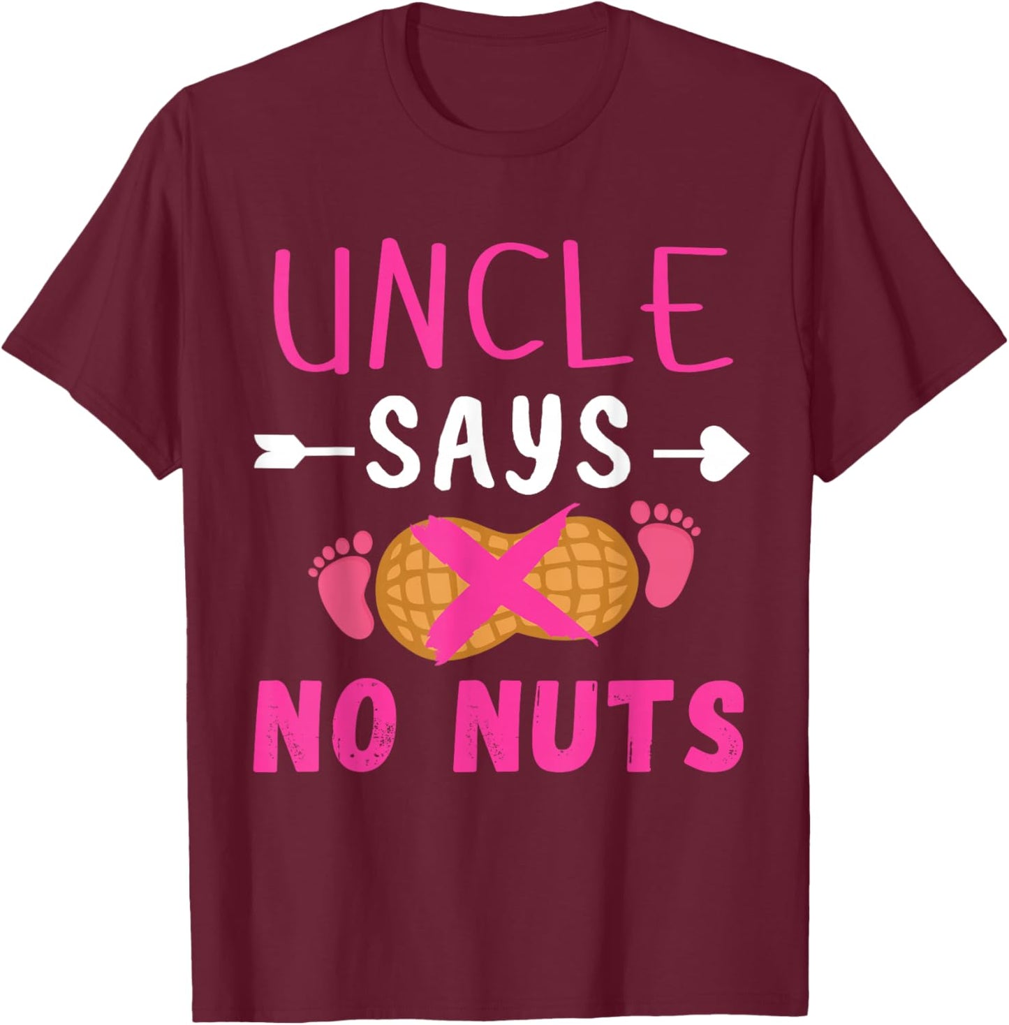 Gender reveal Uncle says no nuts Girl matching family party T-Shirt - T-Shirt | Maroon