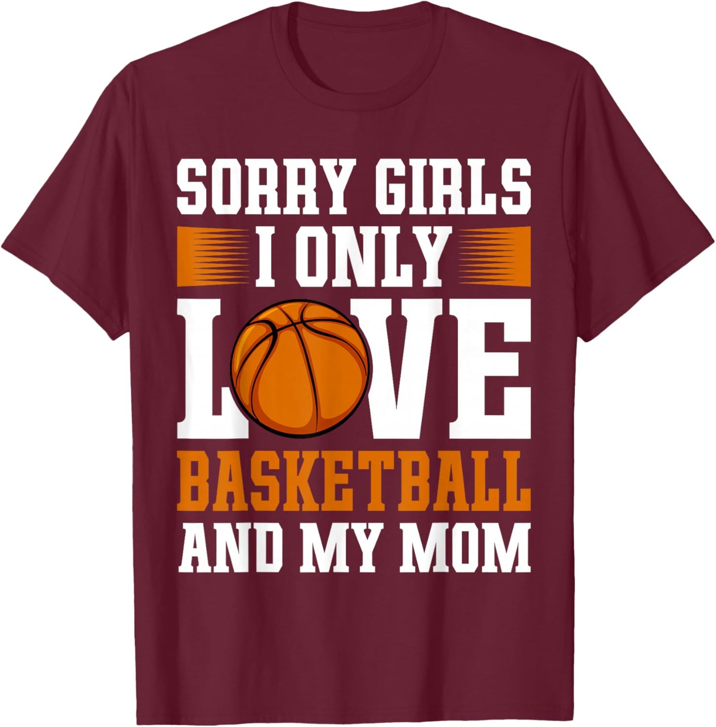 I Only Love Basketball and My Mom Valentine's Day Basketball T-Shirt - T-Shirt | Maroon