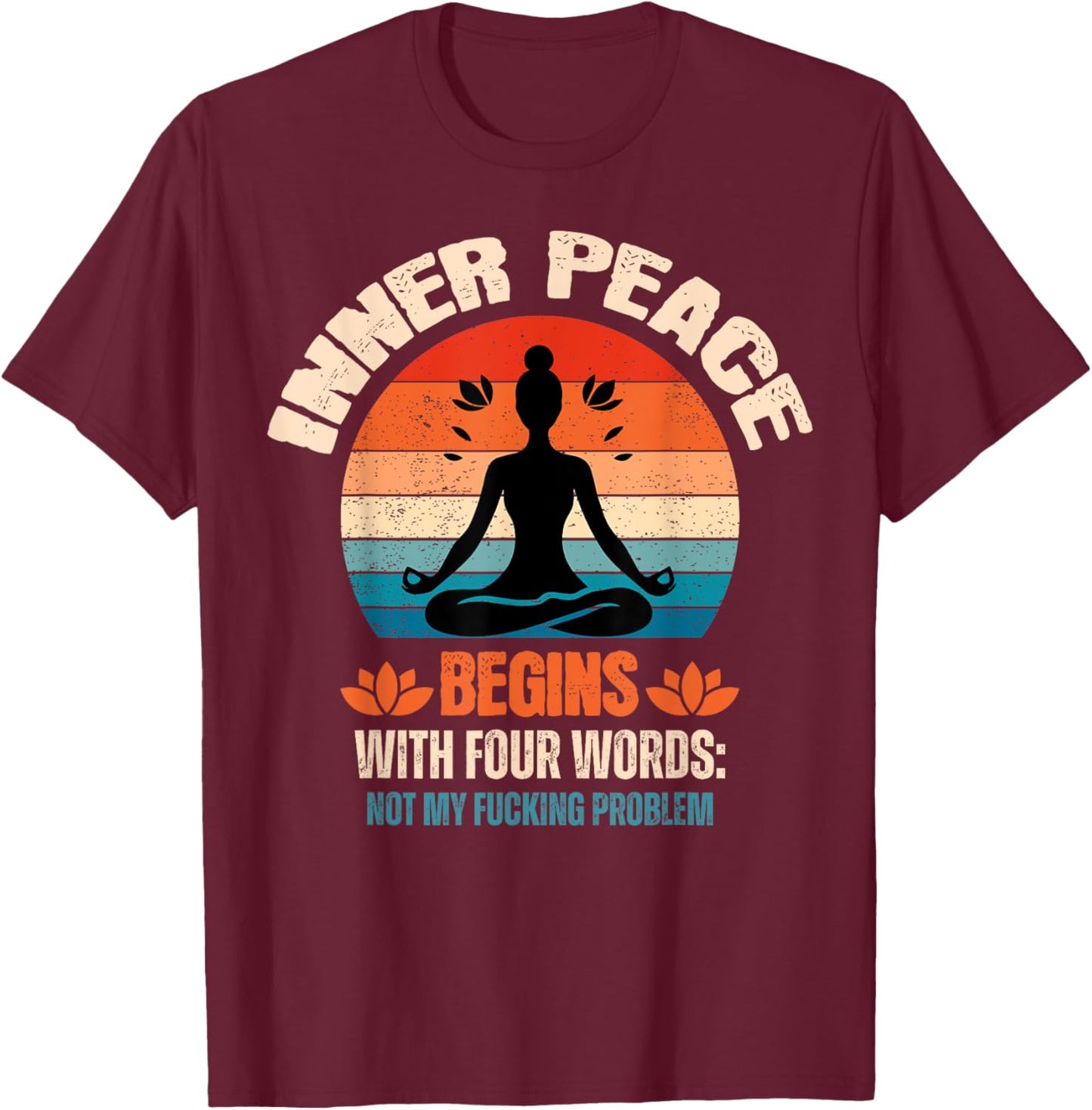 Inner Peace Begins With Four Words T-Shirt - T-Shirt | Maroon