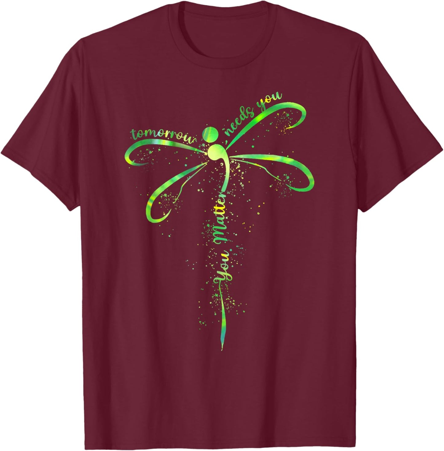 Tomorrow Needs You Mental Health Awareness You Matter T-Shirt - T-Shirt | Maroon