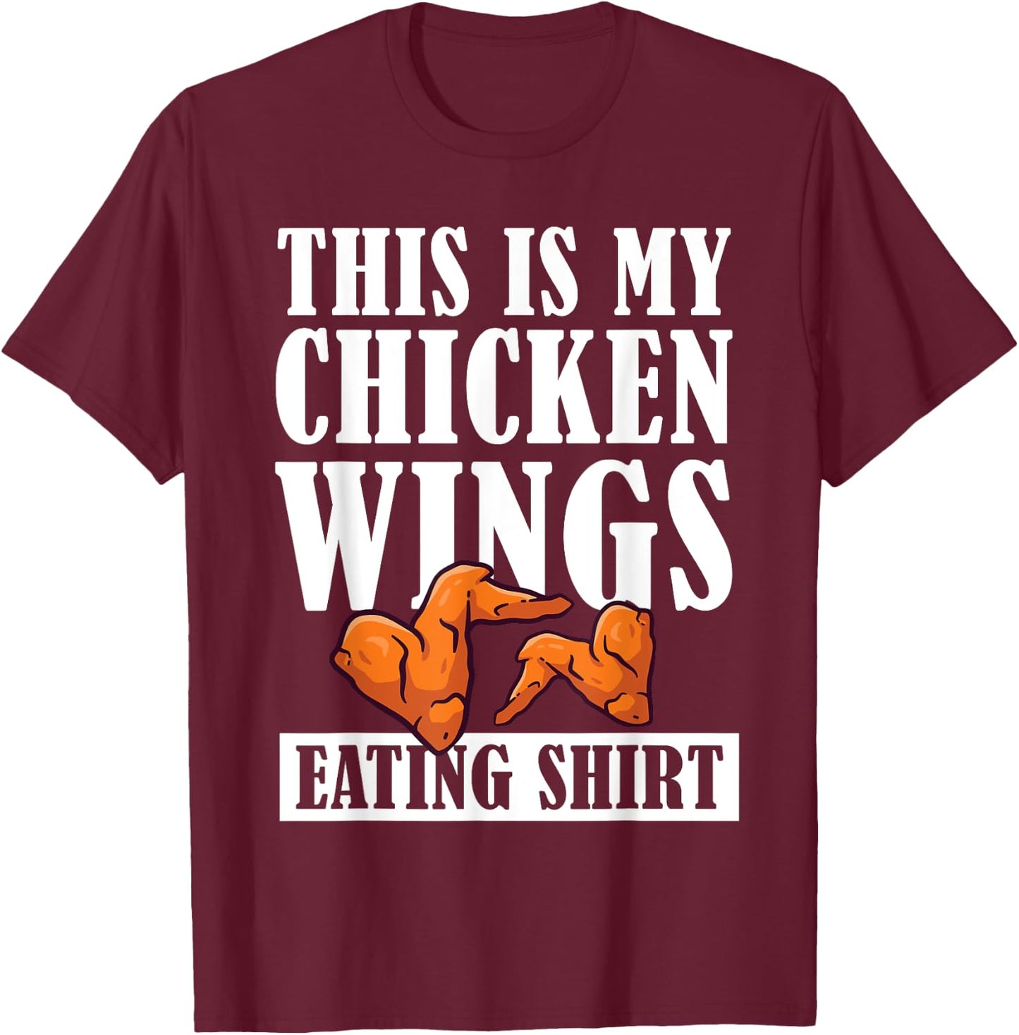 I Love Chicken Wings Apparel This is My Chicken Wings Eating T-Shirt - T-Shirt | Maroon