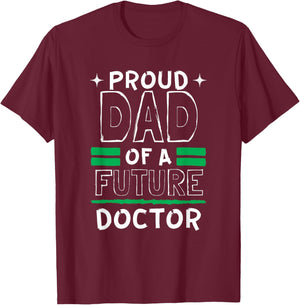 Proud Dad Of A Future Doctor Dreams and Future T-Shirt - T-Shirt | Maroon