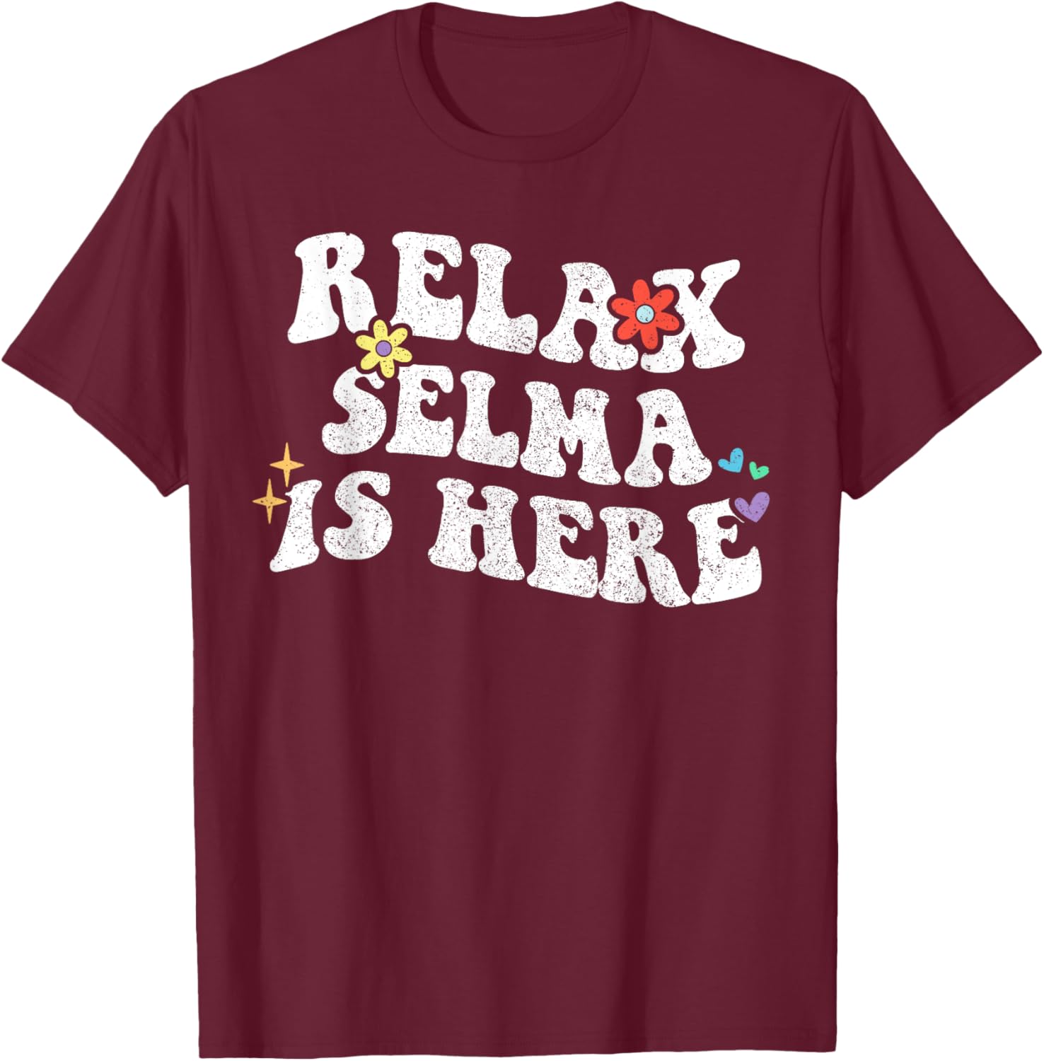 Retro Groovy Relax SELMA Is Here Funny Mother's Day Name T-Shirt - T-Shirt | Maroon
