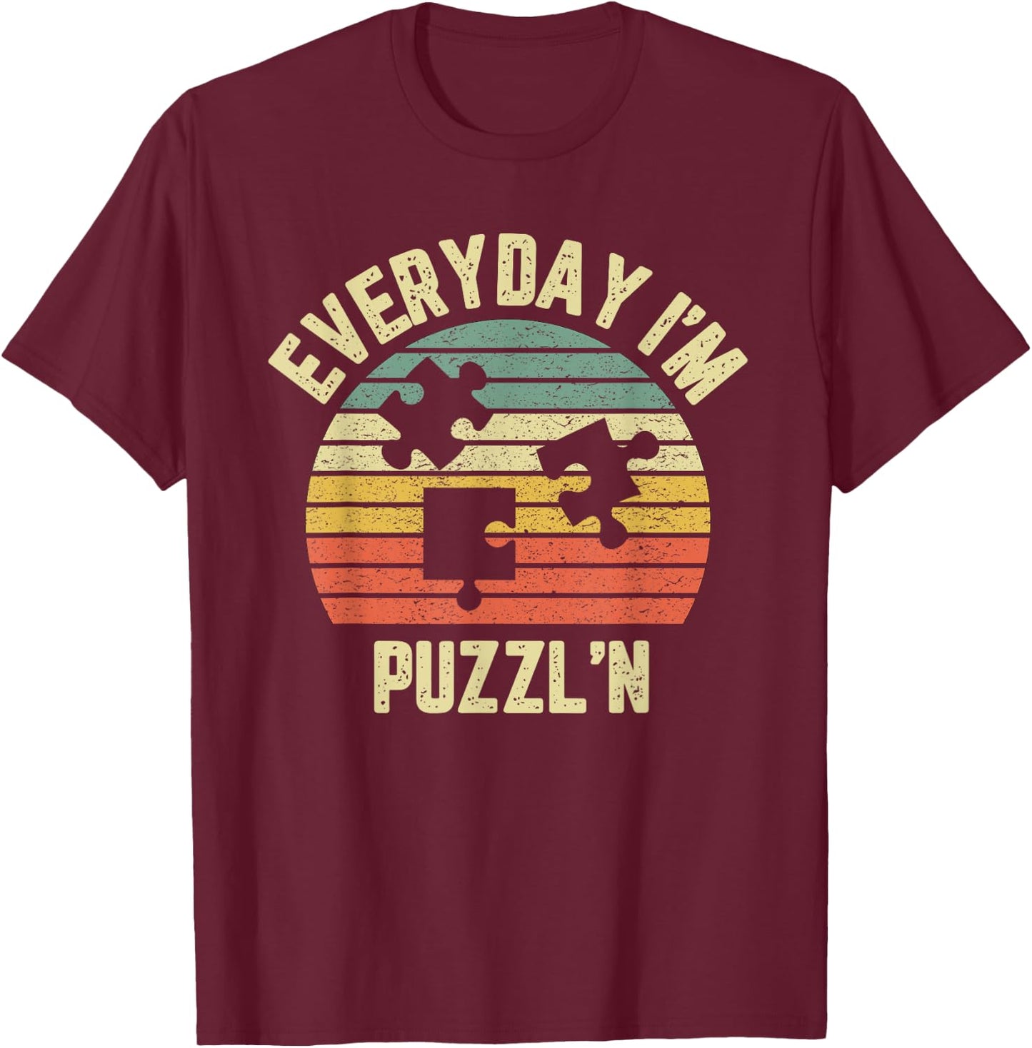Everyday I'm Puzzl'N Shirt Funny Puzzle Lovers T-Shirt - T-Shirt | Maroon