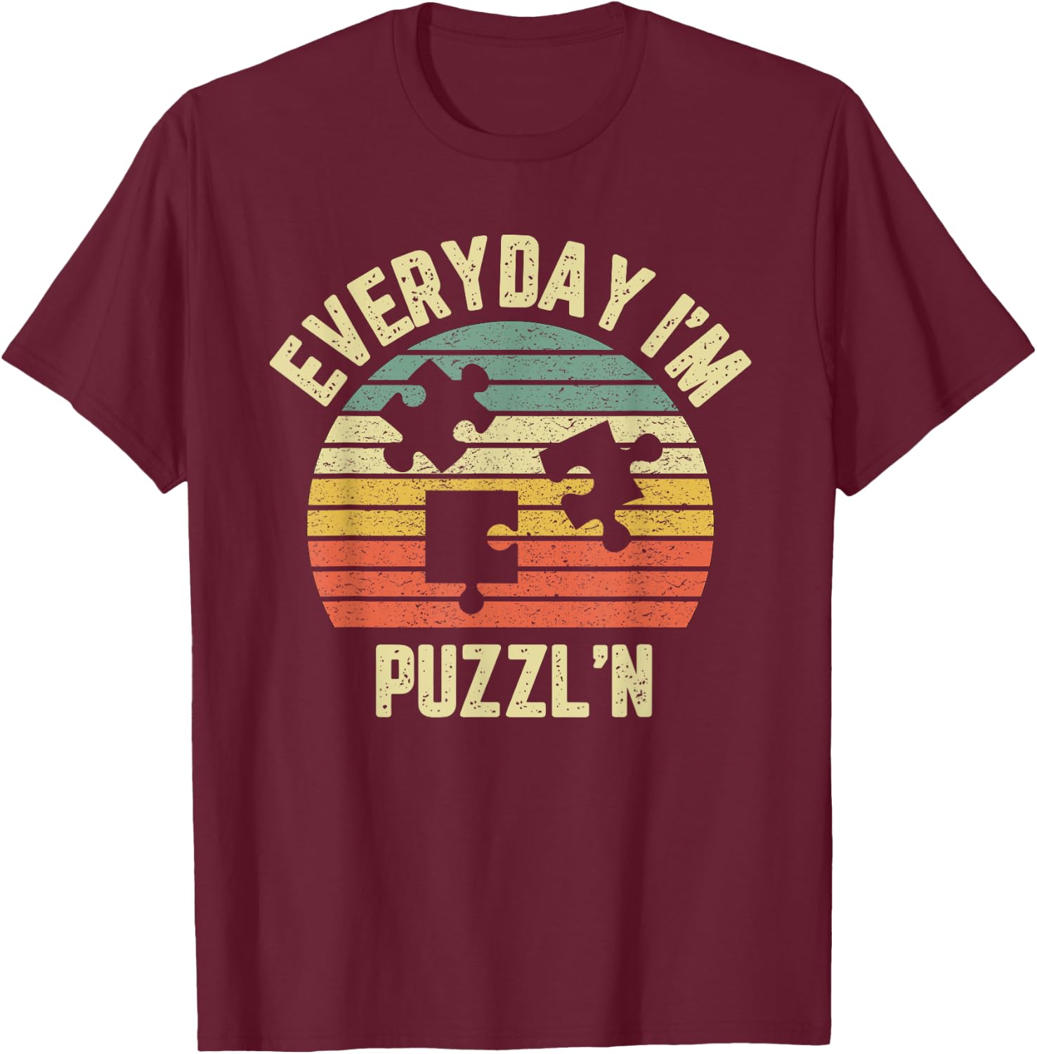 Everyday I'm Puzzl'N Shirt Funny Puzzle Lovers T-Shirt - T-Shirt | Maroon