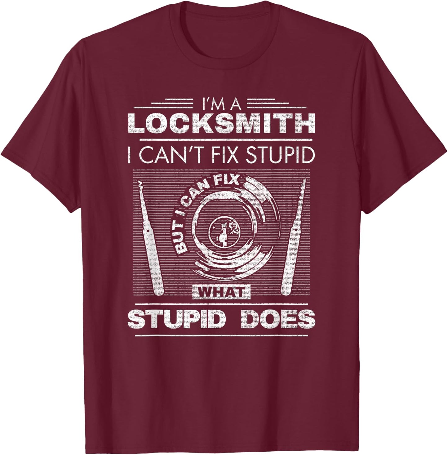 Funny Locksmith Dad Grandpa Men Can't Fix Stupid T-Shirt - T-Shirt | Maroon