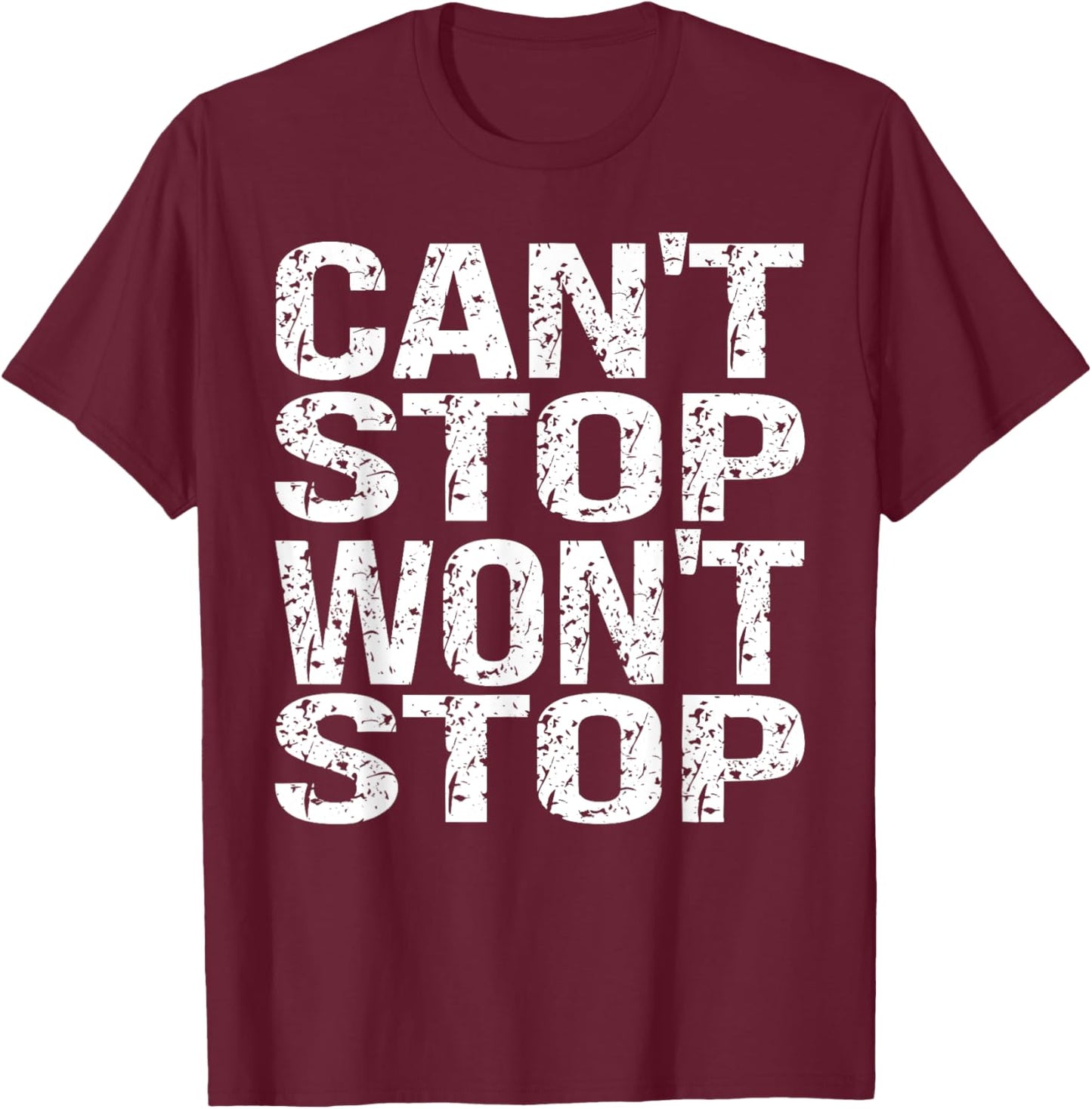 Can't Stop Running Won't Stop Running Persistence Runner's T-Shirt - T-Shirt | Maroon