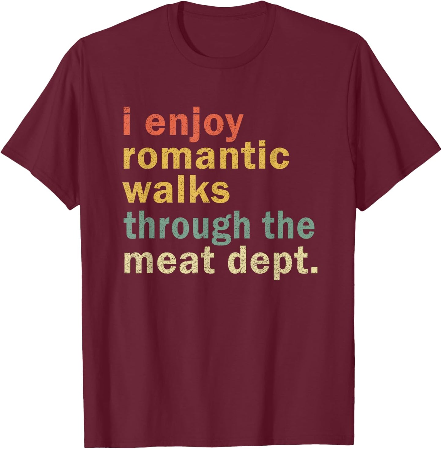 Funny BBQ Romantic Walks Meat Dept Meat Smoking Gift T-Shirt - T-Shirt | Maroon