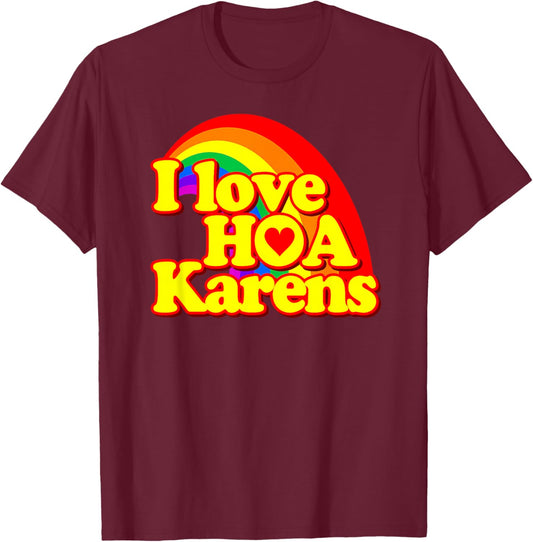 Funny - I Love HOA Karens T-Shirt - T-Shirt | Maroon