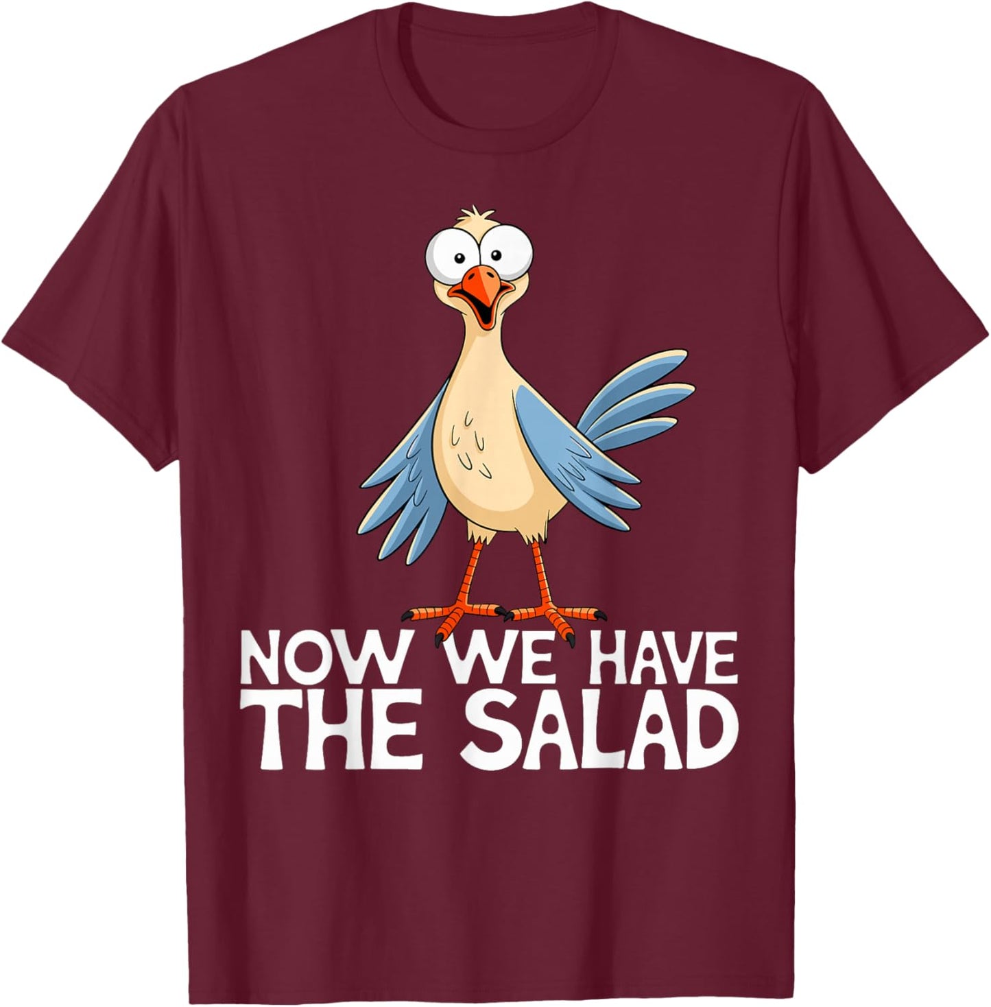 Now We Have The Salad Jetzt haben wir den Salat Lustig Fun T-Shirt - T-Shirt | Maroon