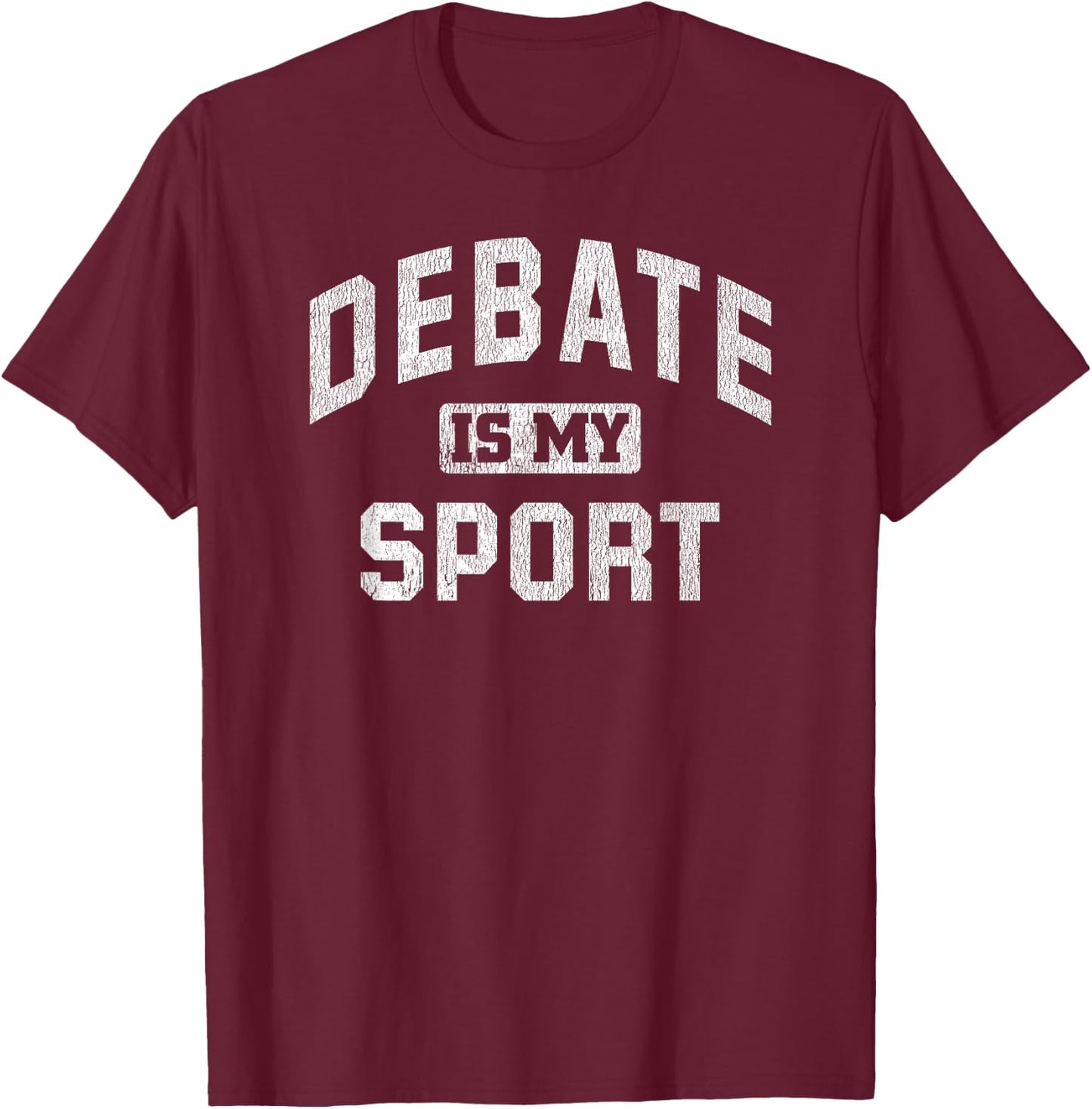 Debate Team Gift Debate Is My Sport Quote T-Shirt - T-Shirt | Maroon