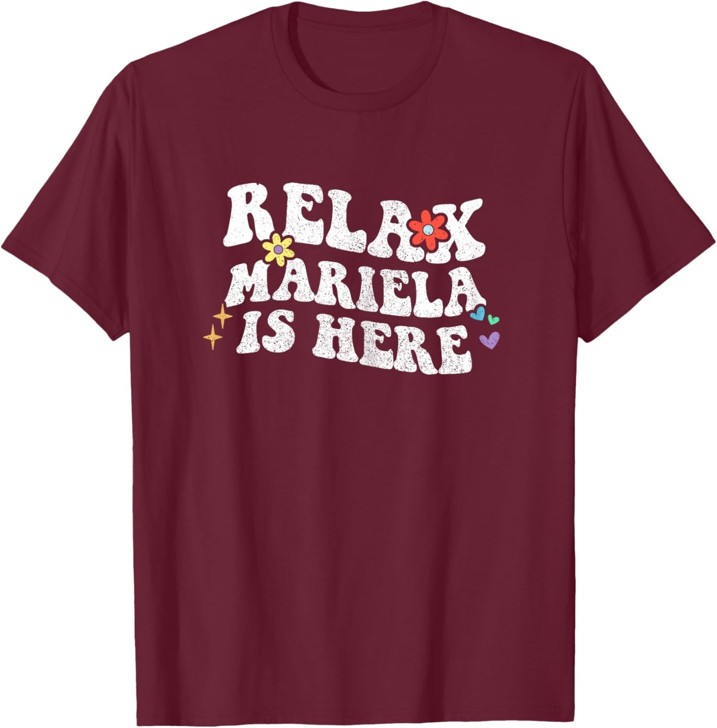 Retro Groovy Relax MARIELA Is Here Funny Mother's Day Name T-Shirt - T-Shirt | Maroon