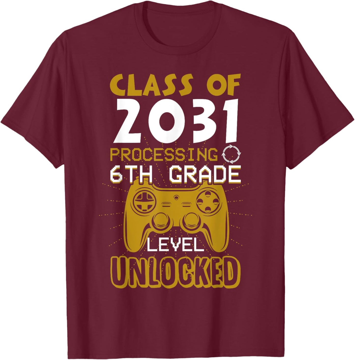 Class 2031 6th Grade Unlocked Gaming First Day 6th Grader T-Shirt - T-Shirt | Maroon