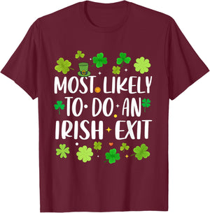 Most Likely To Do An Irish Exit Funny st patrick's day T-Shirt - T-Shirt | Maroon