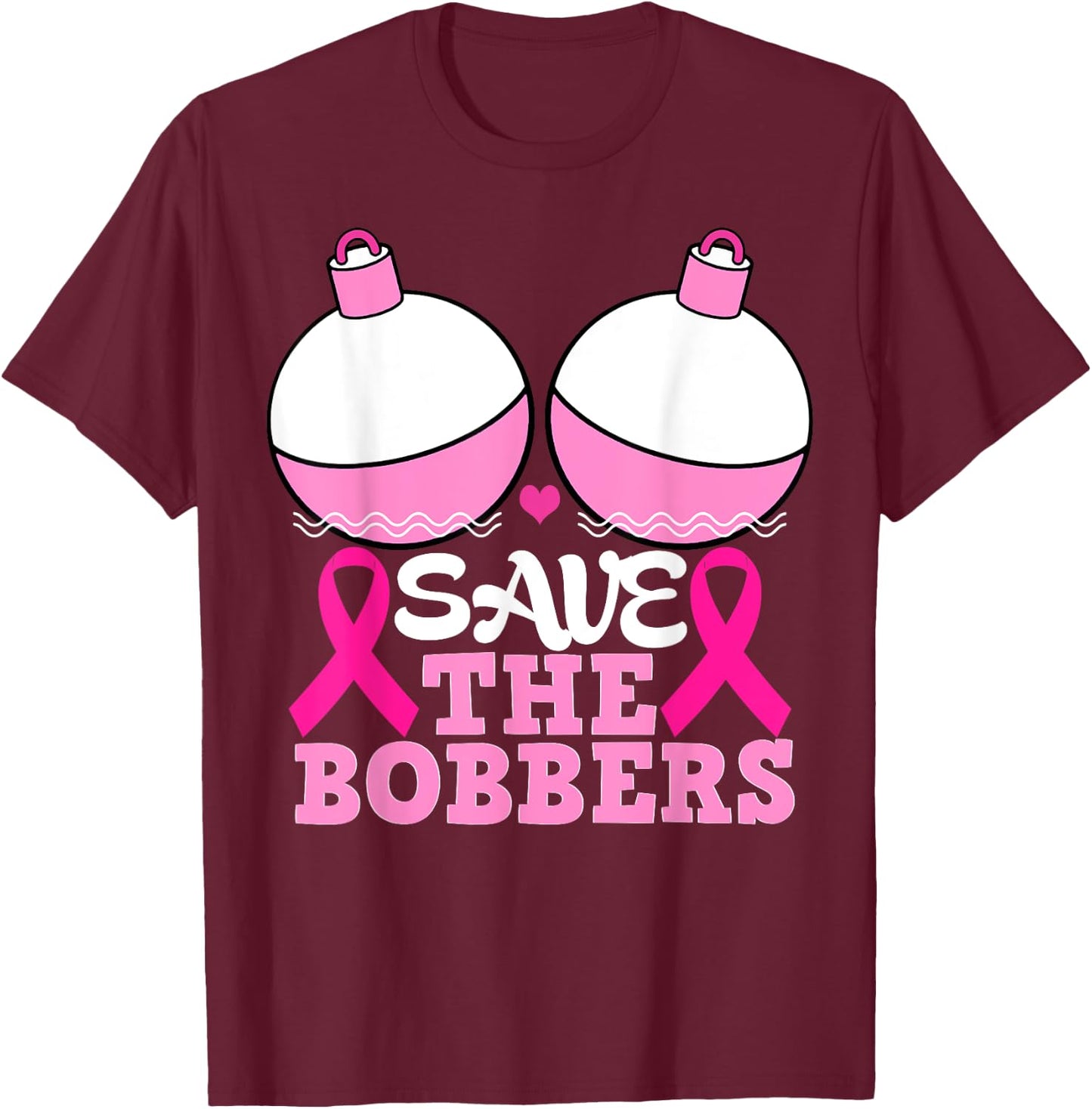Save The Bobbers Breast Cancer Awareness Fishing Lovers T-Shirt - T-Shirt | Maroon