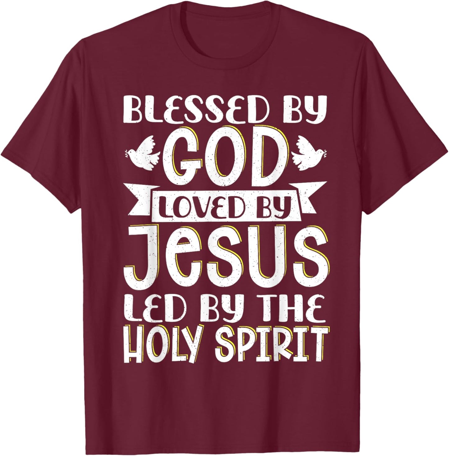 Blessed By God Loved By Jesus Led By The Holy Spirit T-Shirt - T-Shirt | Maroon