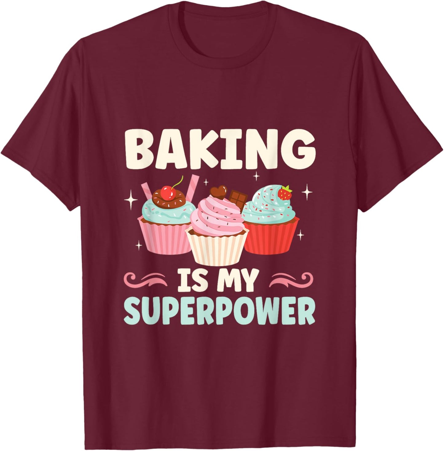 Baking Is My Superpower Funny Cupcake Baker T-Shirt - T-Shirt | Maroon