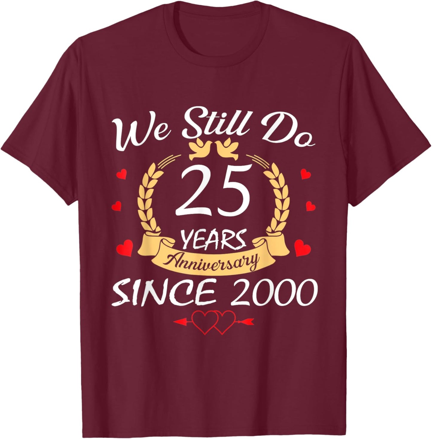 Couple 25th Wedding Anniversary Still Do 25 Years Since 2000 T-Shirt - T-Shirt | Maroon