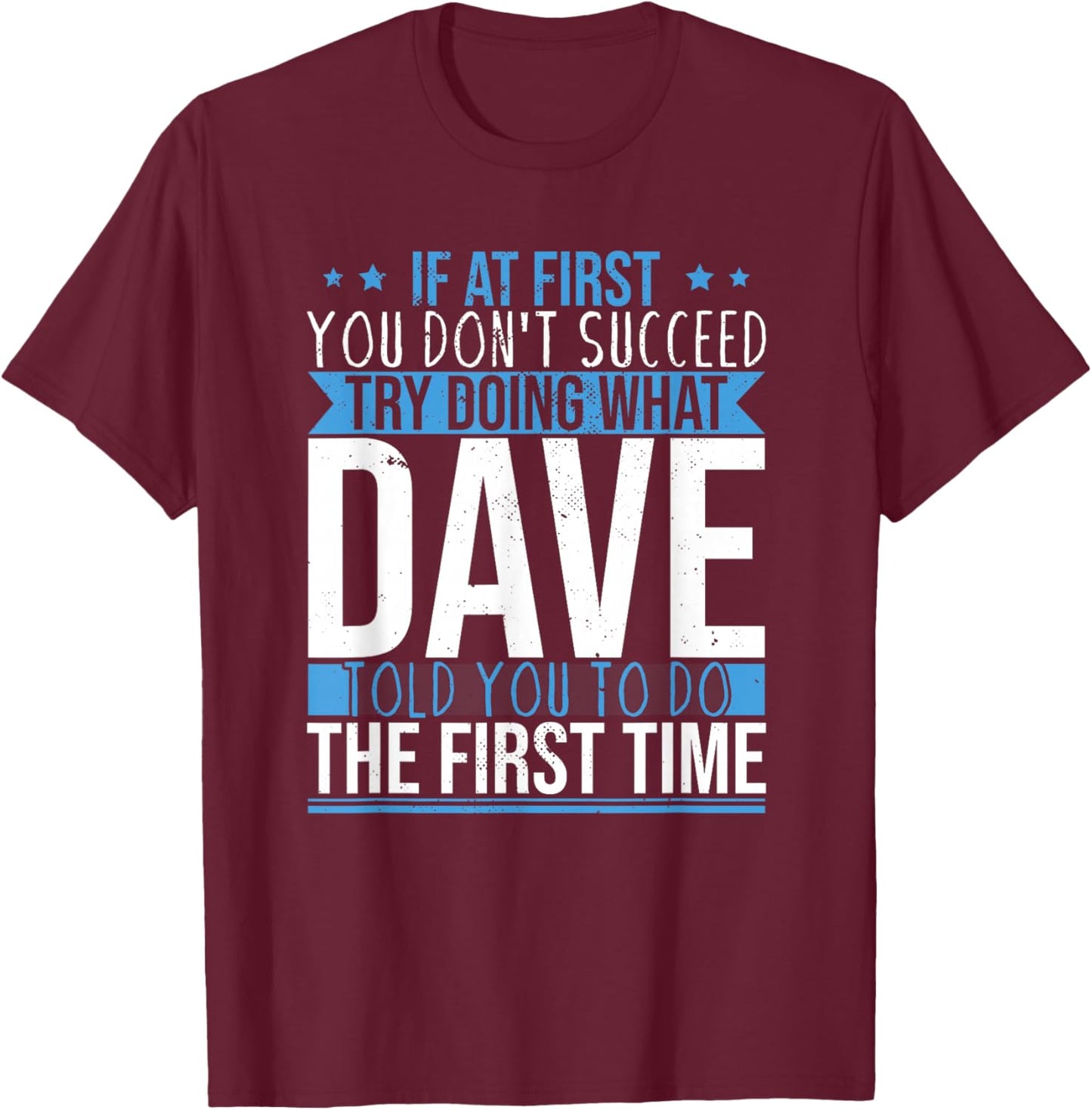 Funny Name Dave T-Shirt - T-Shirt | Maroon