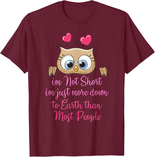 I'm Not Short I'm Just More Down To Earth Than Most People T-Shirt - T-Shirt | Maroon