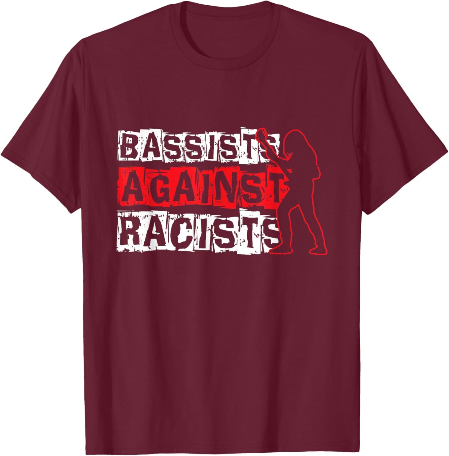 Bassists Against Racists T-Shirt - T-Shirt | Maroon