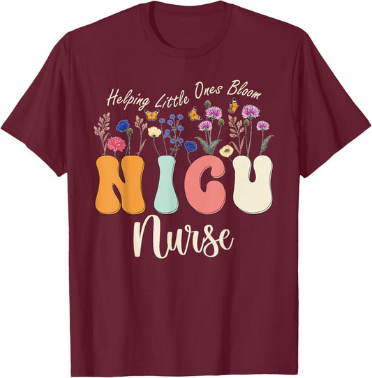 Cute NICU Nurse Neonatal ICU Nurse Helping Little Ones Bloom T-Shirt - T-Shirt | Maroon