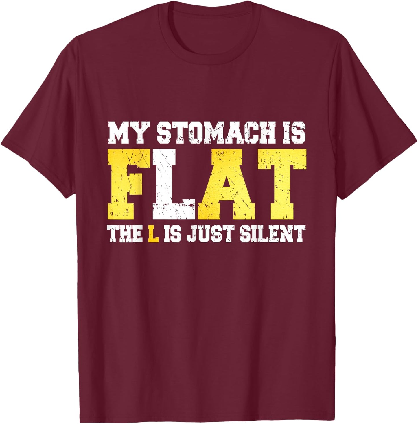 My Stomach is Flat The L is Silent - Funny Fat Joke T-Shirt - T-Shirt | Maroon