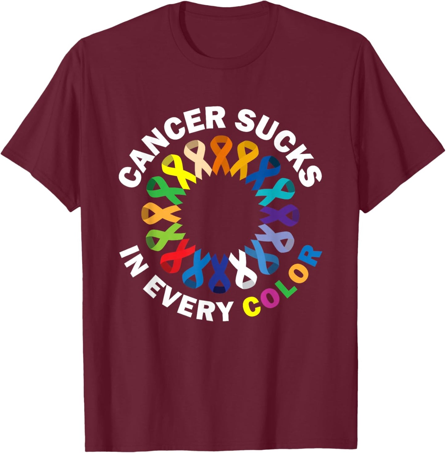 Cancer Sucks In Every Color T-Shirt - T-Shirt | Maroon