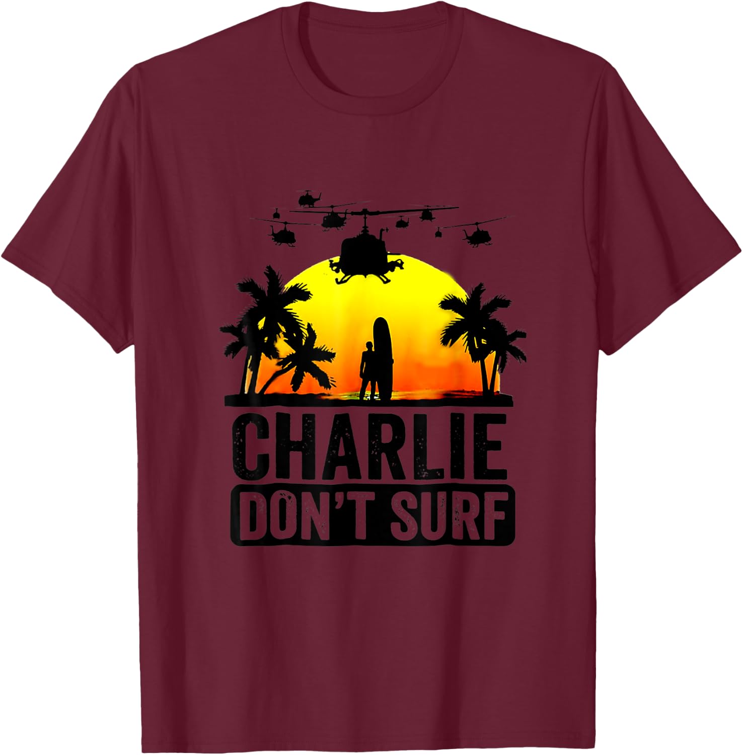Charlie Don_t Surf Summer Military Vietnam Veteran T-Shirt - T-Shirt | Maroon