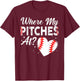 Where My Pitches At Funny Mom Baseball Softball T-Shirt - T-Shirt | Maroon