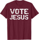 Conservative Christian Political Election Gift Vote Jesus T-Shirt - T-Shirt | Maroon