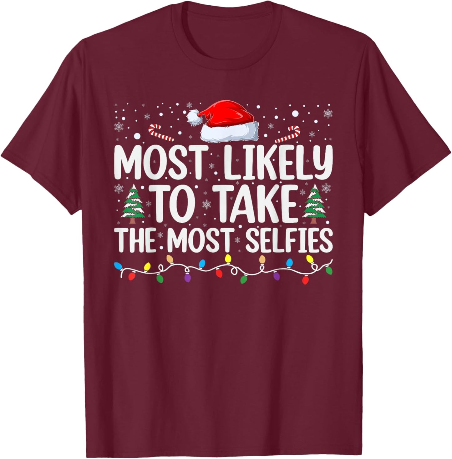 Most Likely To Take The Most Selfies T-Shirt - T-Shirt | Maroon