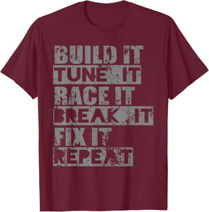 Build It Tune It Race It Break It Fix It Repeat T-Shirt - T-Shirt | Maroon