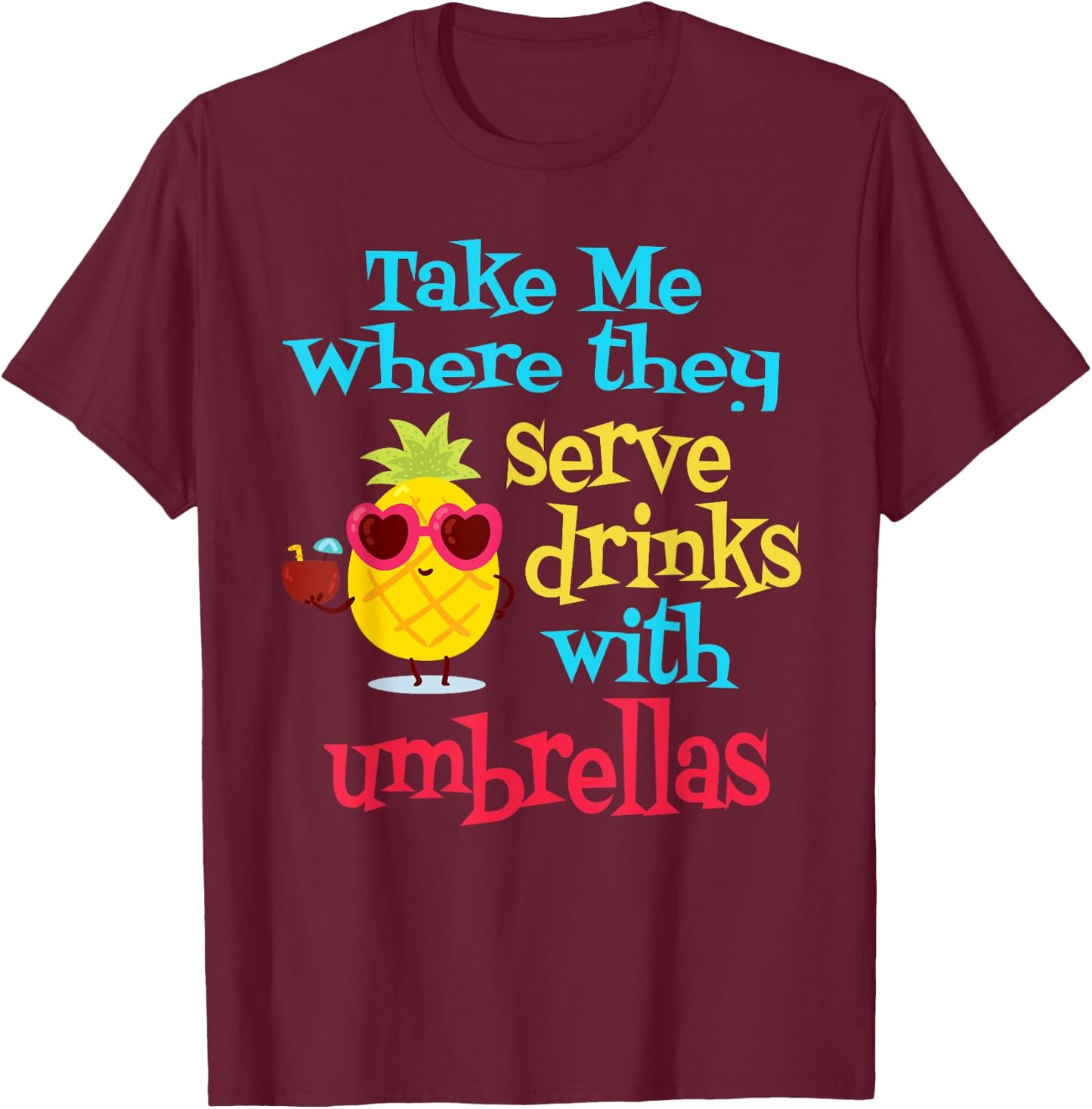 Pineapple Cocktail Vacation Umbrella Drink Beach Vibe Men Women T-Shirt - T-Shirt | Maroon