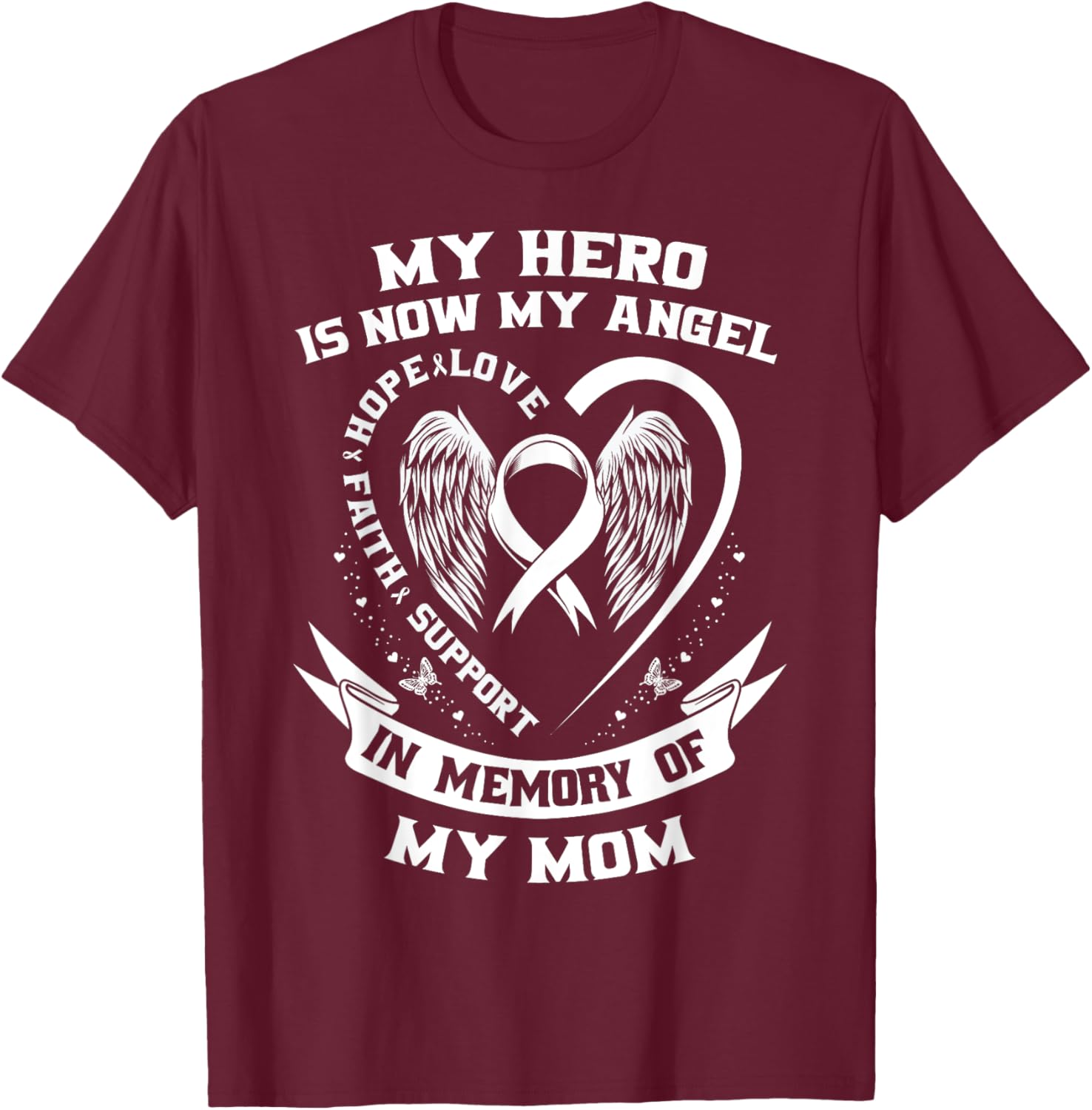 My Hero Is Now My Angel Mom Lung Cancer Awareness Products T-Shirt - T-Shirt | Maroon