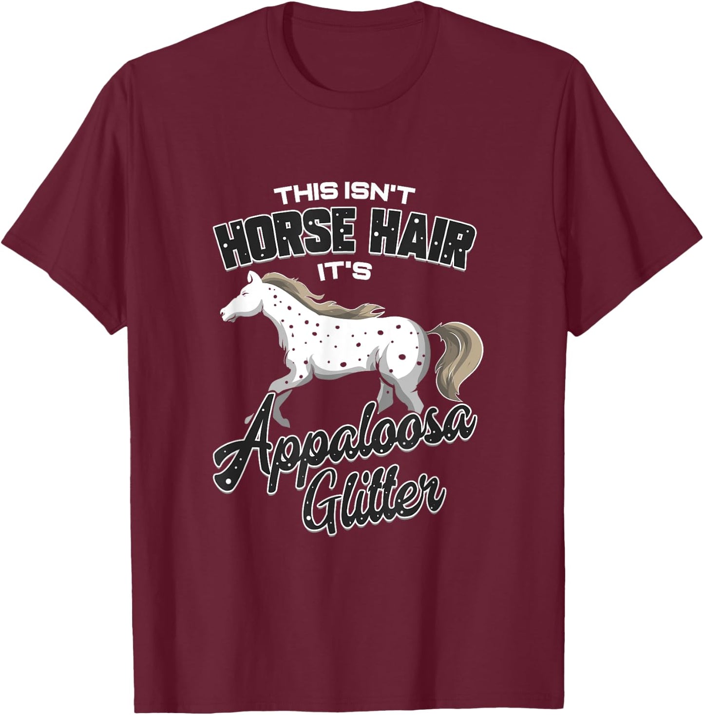 Appaloosa Horse Hair Gift Horse Riding T-Shirt - T-Shirt | Maroon