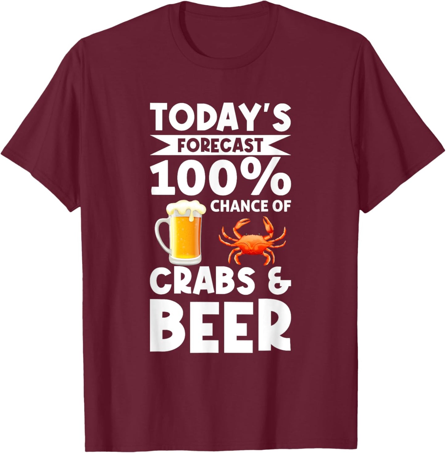 Funny Crab Eating Saying - Todays Forecast Crabs And Beer T-Shirt - T-Shirt | Maroon