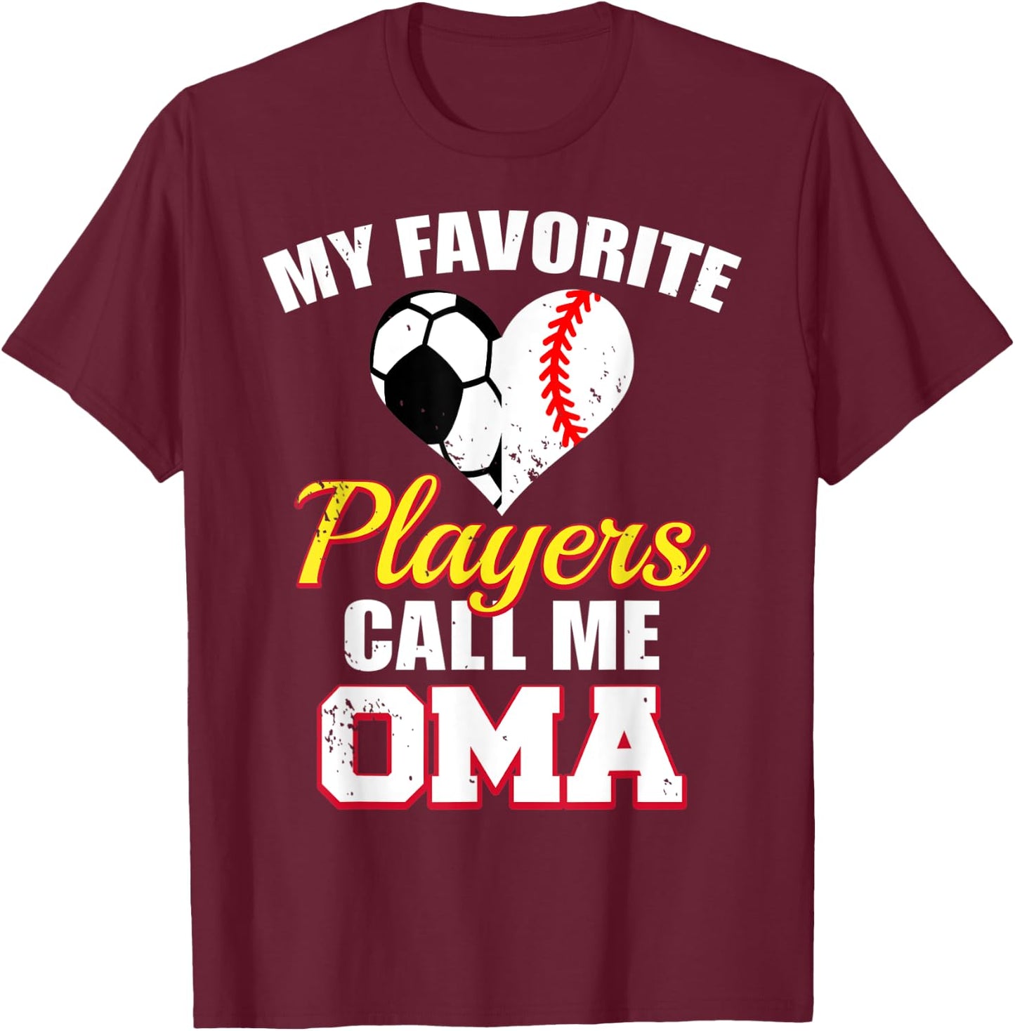 My Favorite Players Call Me Oma Soccer Baseball Oma T-Shirt - T-Shirt | Maroon