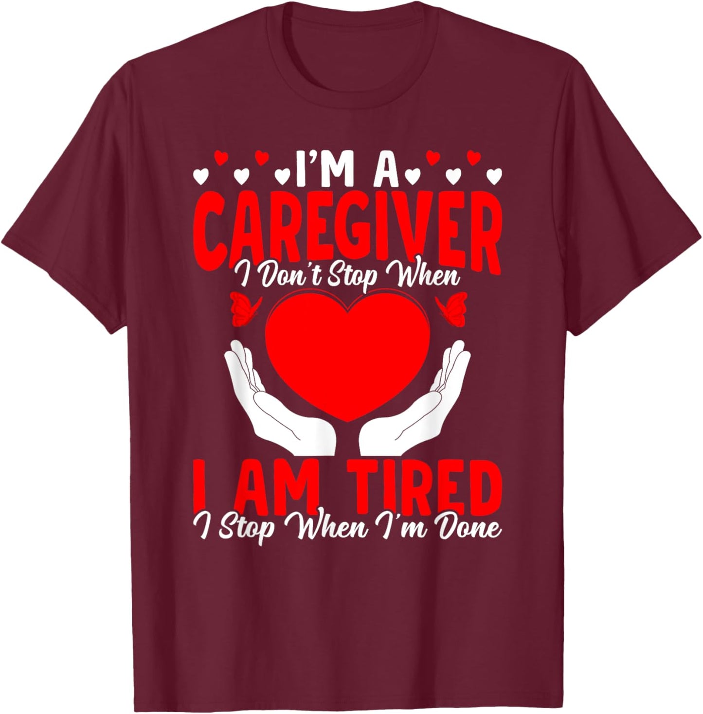 I'm A Caregiver Caregiving Nursing Expert Nurse Caretaker T-Shirt - T-Shirt | Maroon