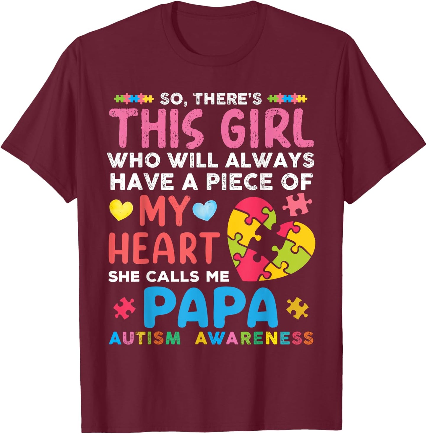 There's This Girl She Calls Me Papa Autism Awareness T-Shirt - T-Shirt | Maroon