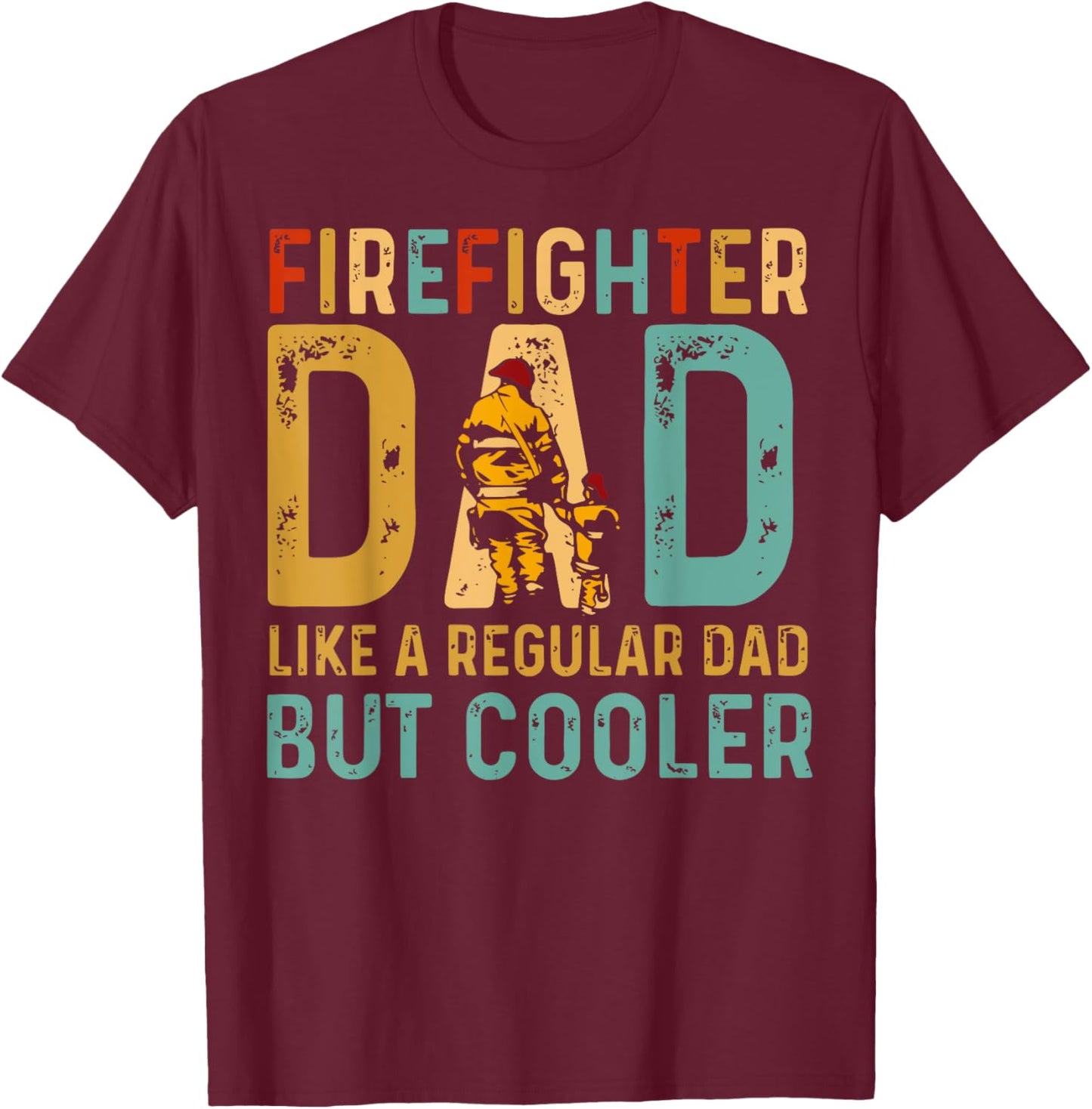 Firefighter Dad Like A Regular Dad But Cooler T-Shirt - T-Shirt | Maroon