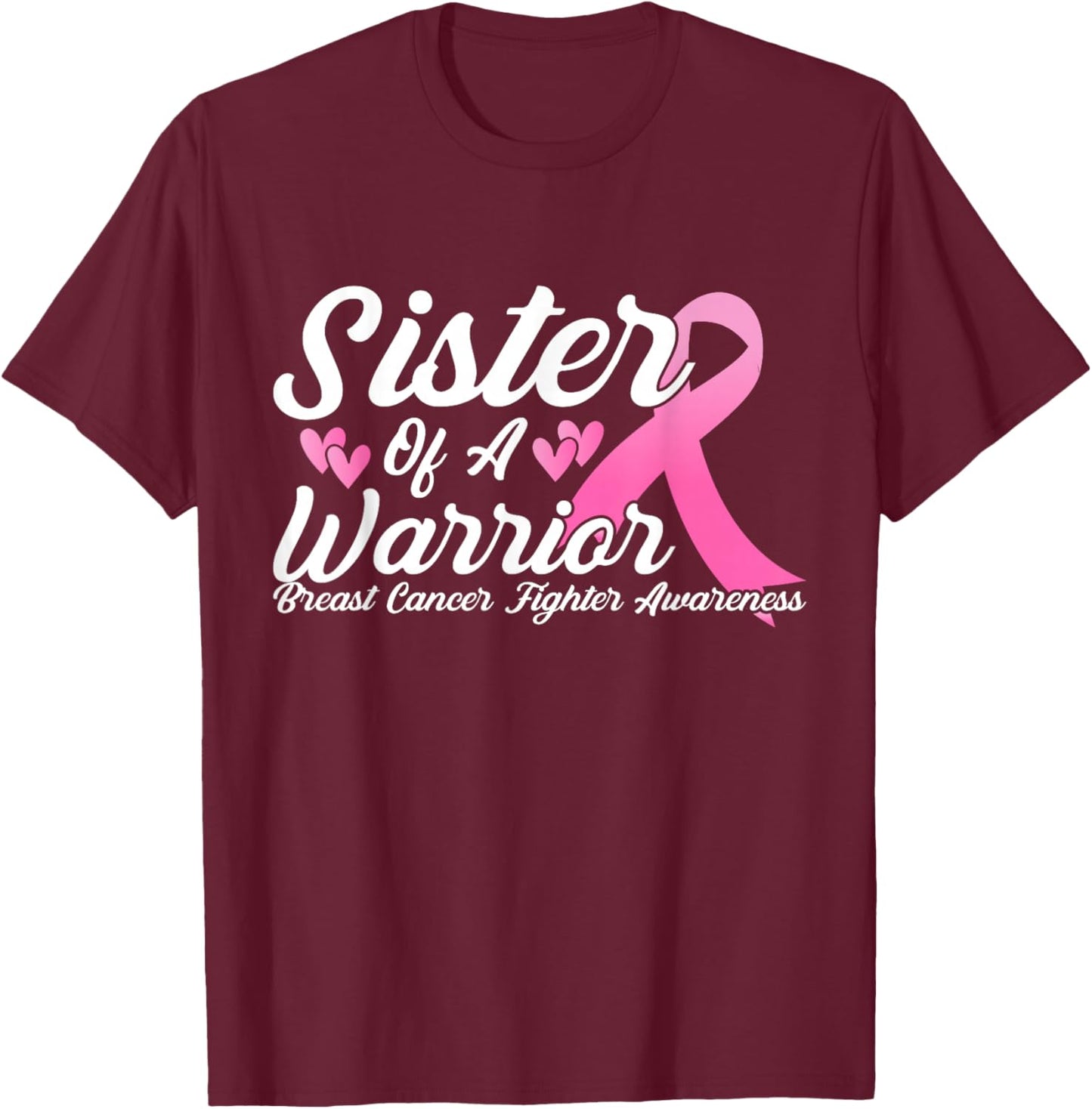 Breast Cancer Fighter Awareness Sister of a Warrior T-Shirt - T-Shirt | Maroon