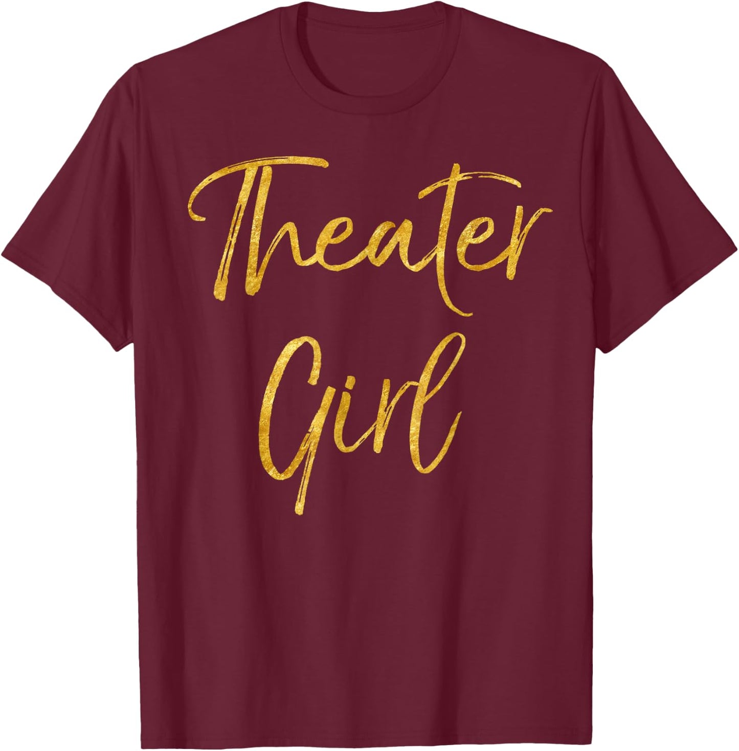 Theater Girl Shirt Cute Gold Broadway Actor T-Shirt - T-Shirt | Maroon