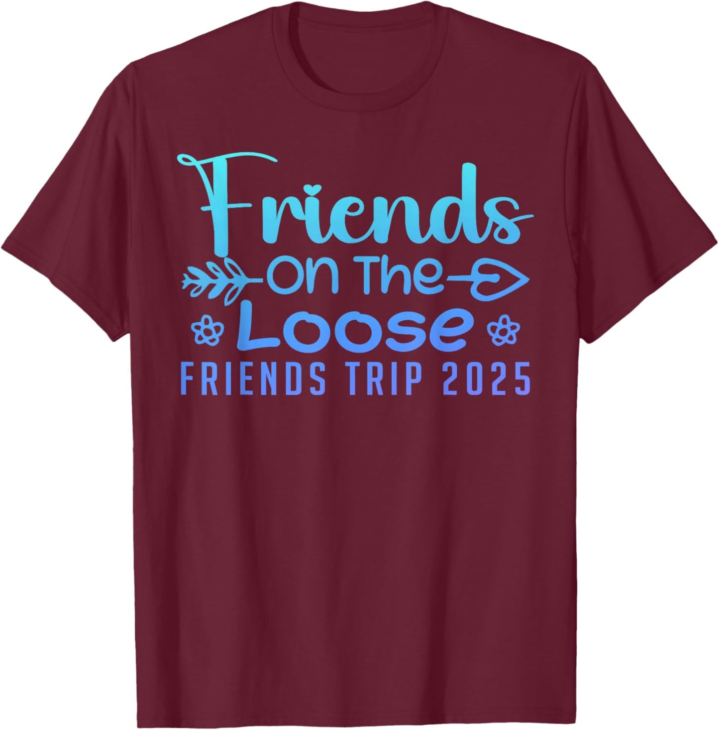 Friends On The Loose Friends Trip 2025 Retro Friend Vacation T-Shirt - T-Shirt | Maroon
