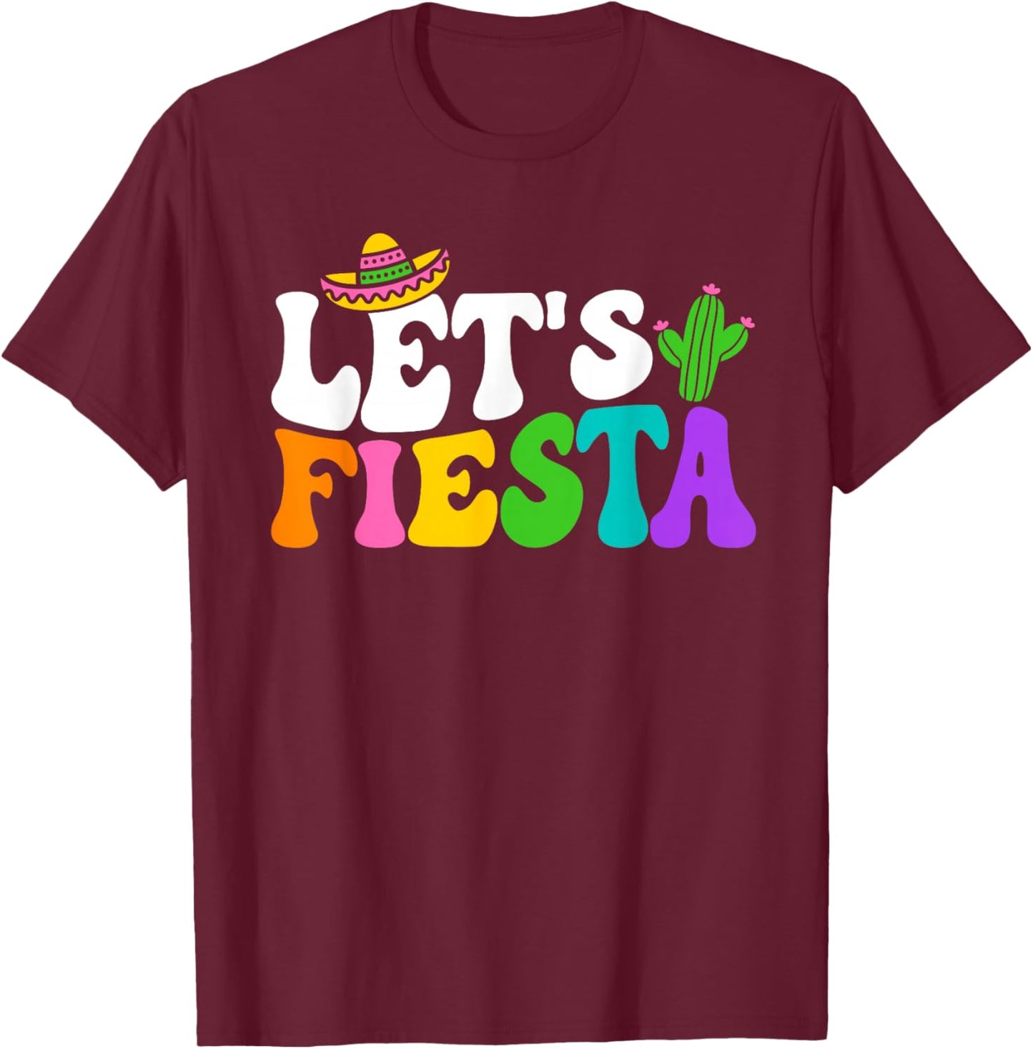 Groovy Let's Fiesta Cinco De Mayo Mexican Fiesta 5 De Mayo T-Shirt - T-Shirt | Maroon