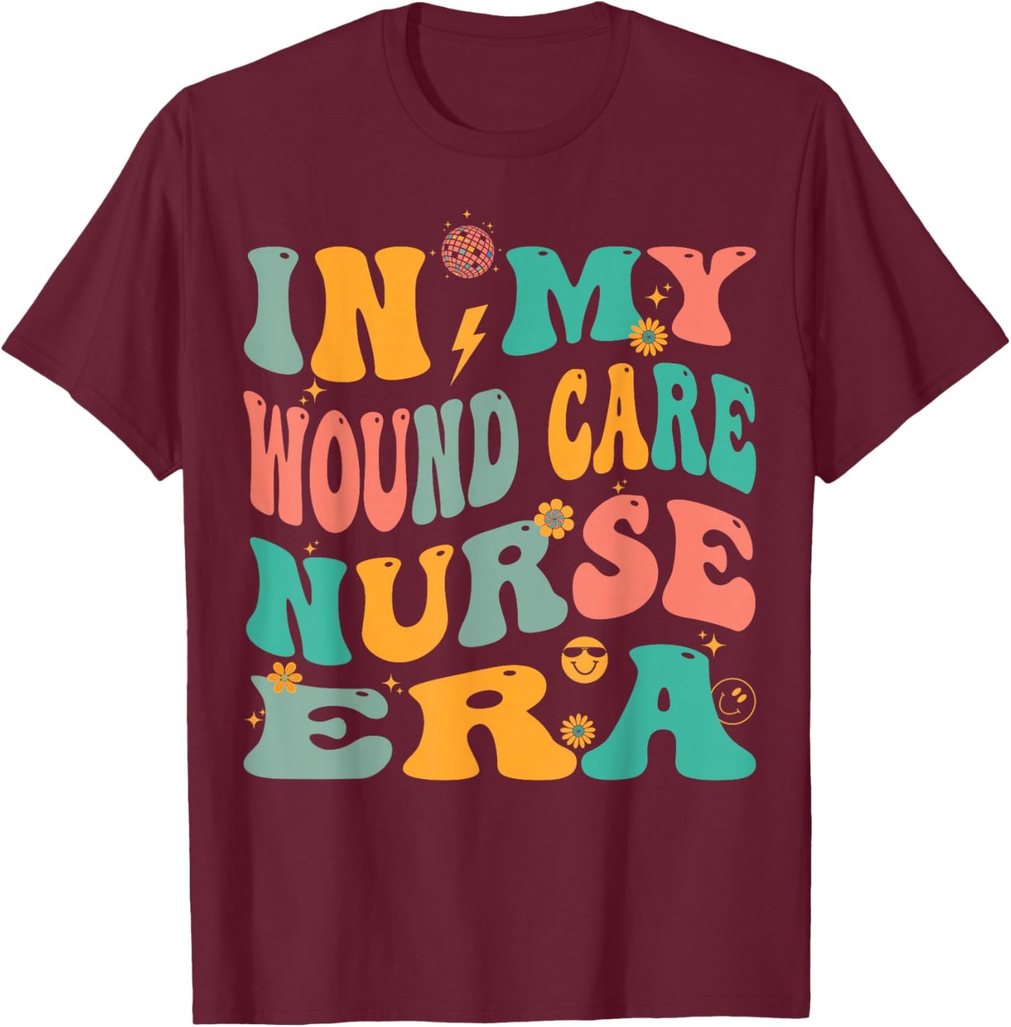 In My Wound Care Nurse Era Retro Ostomy Continence Nursing T-Shirt - T-Shirt | Maroon
